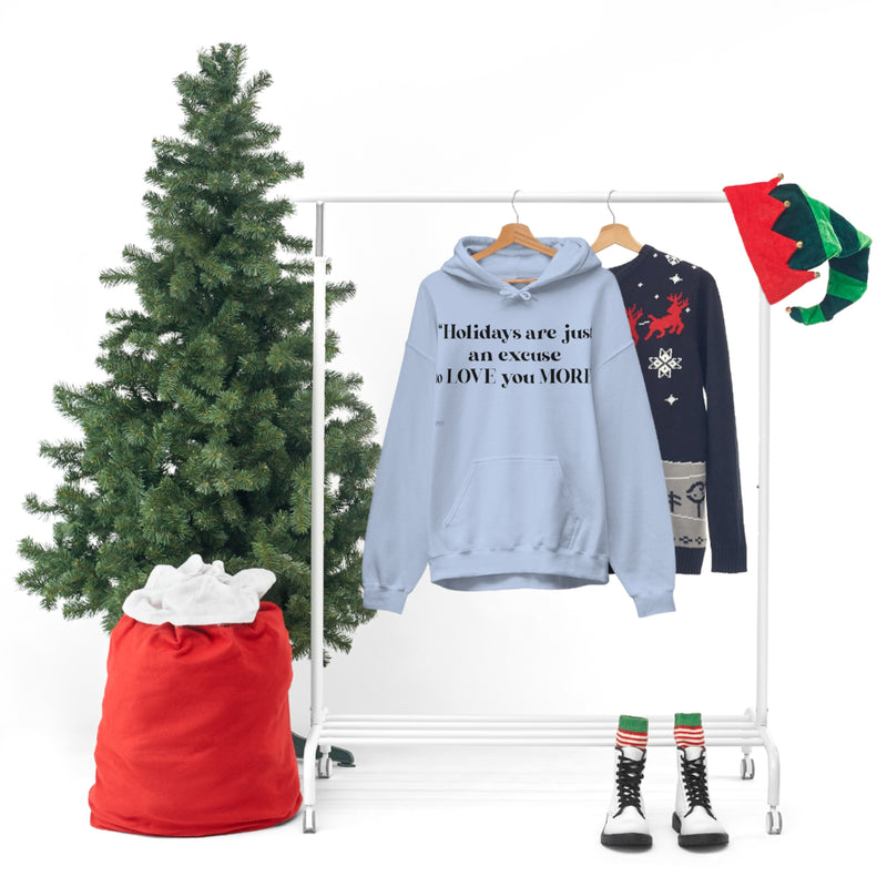 Unisex Heavy Blend Hooded Sweatshirt Holidays Are Just An Excuse To Love You More