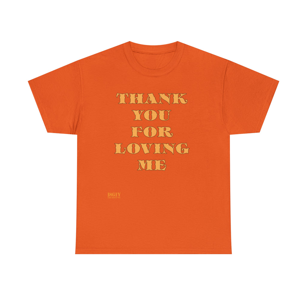 Unisex Heavy Cotton Tee...Thank You For Loving Me...Yel