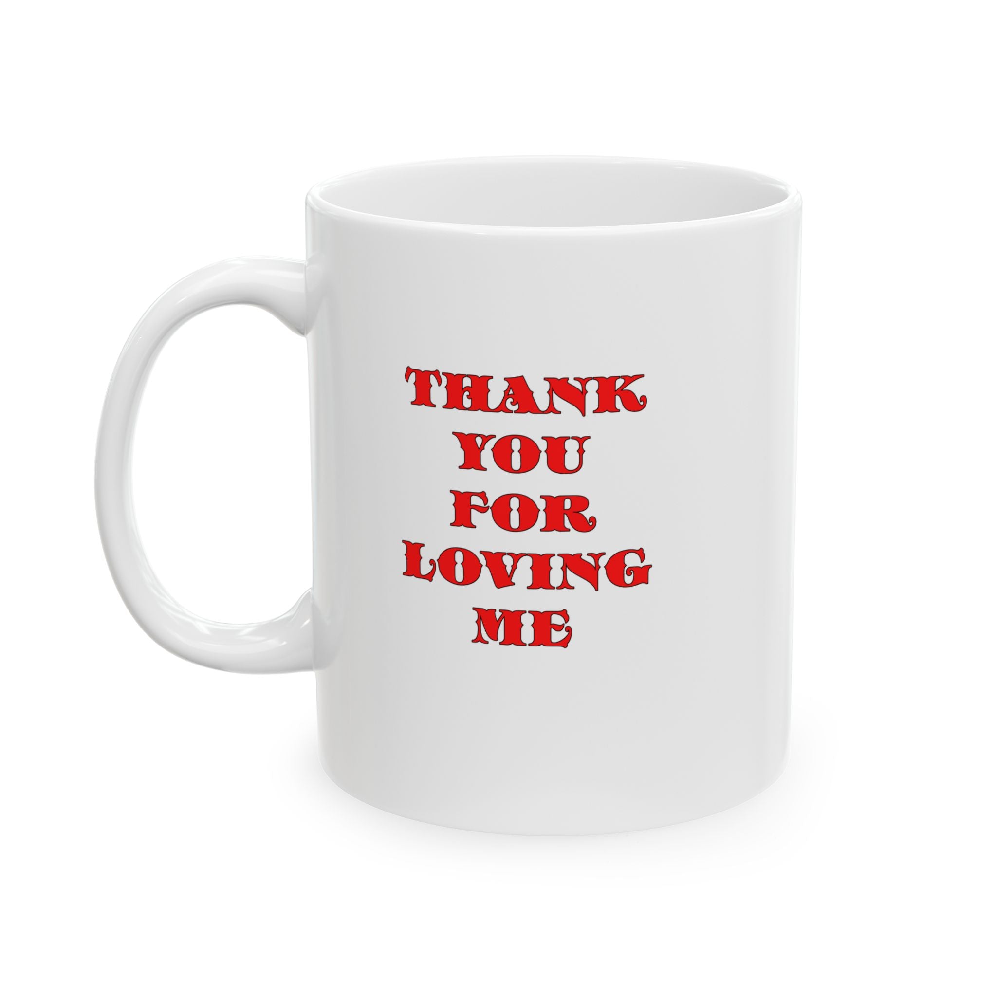11oz Ceramic Mug Thank You For Loving Me