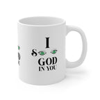 Ceramic Mug 11oz. I See God In You