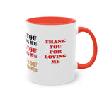 Two-Tone Coffee Mug, 11oz Thank You For Loving Me