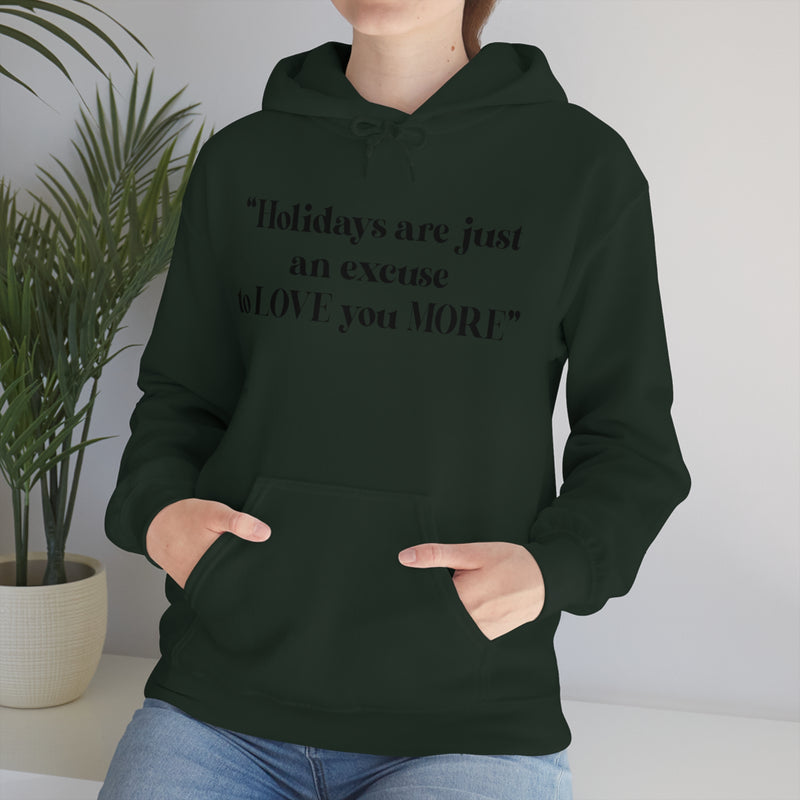 Unisex Heavy Blend Hooded Sweatshirt Holidays Are Just An Excuse To Love You More