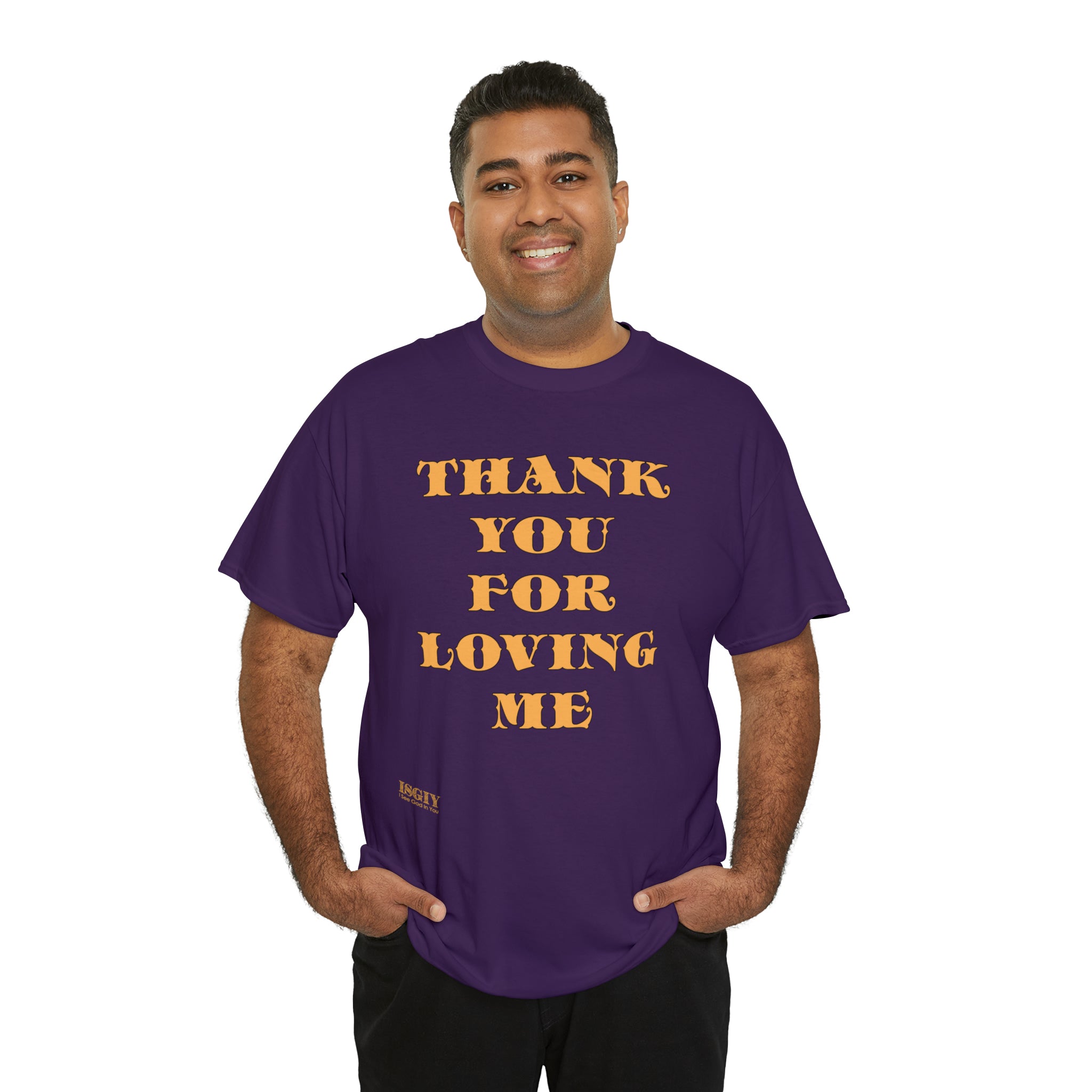 Unisex Heavy Cotton Tee...Thank You For Loving Me...Yel