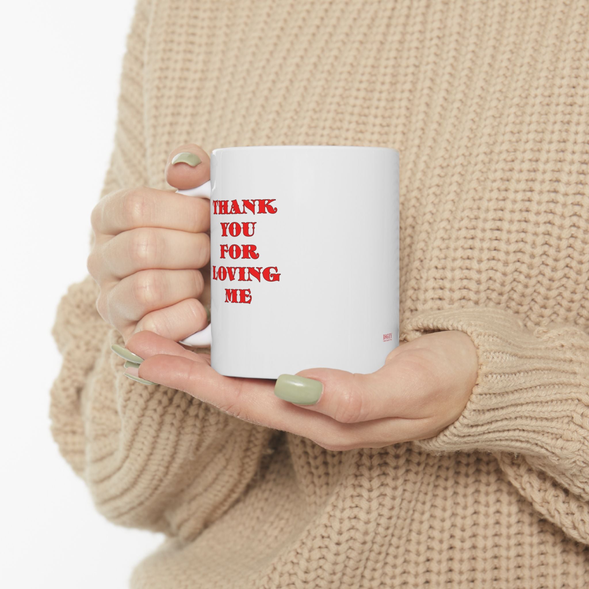 11oz Ceramic Mug Thank You For Loving Me