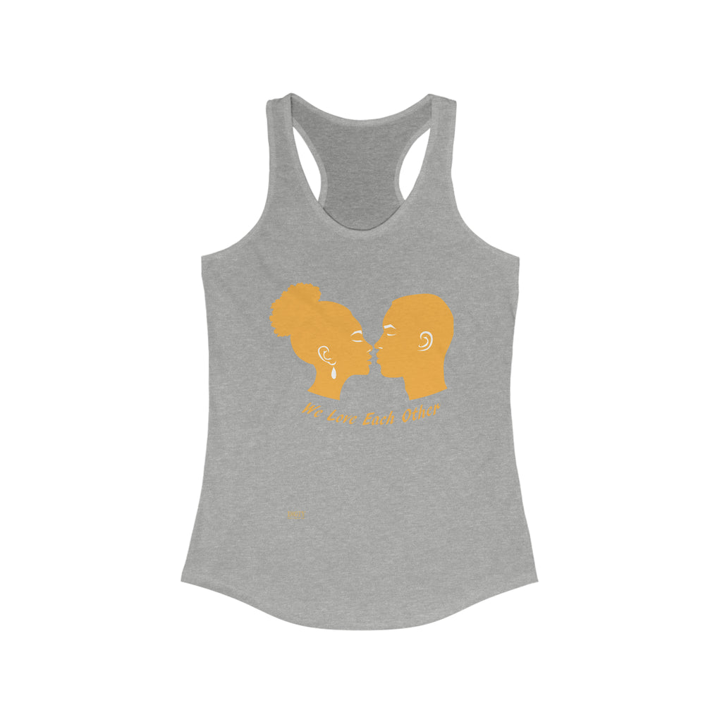Women's Ideal Racerback Tank...We Love Each Other