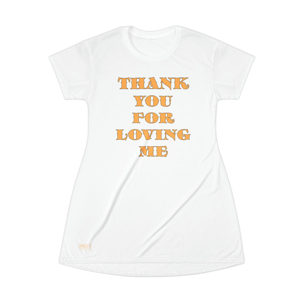 All Over Print T-Shirt Dress..Thank You for Loving me
