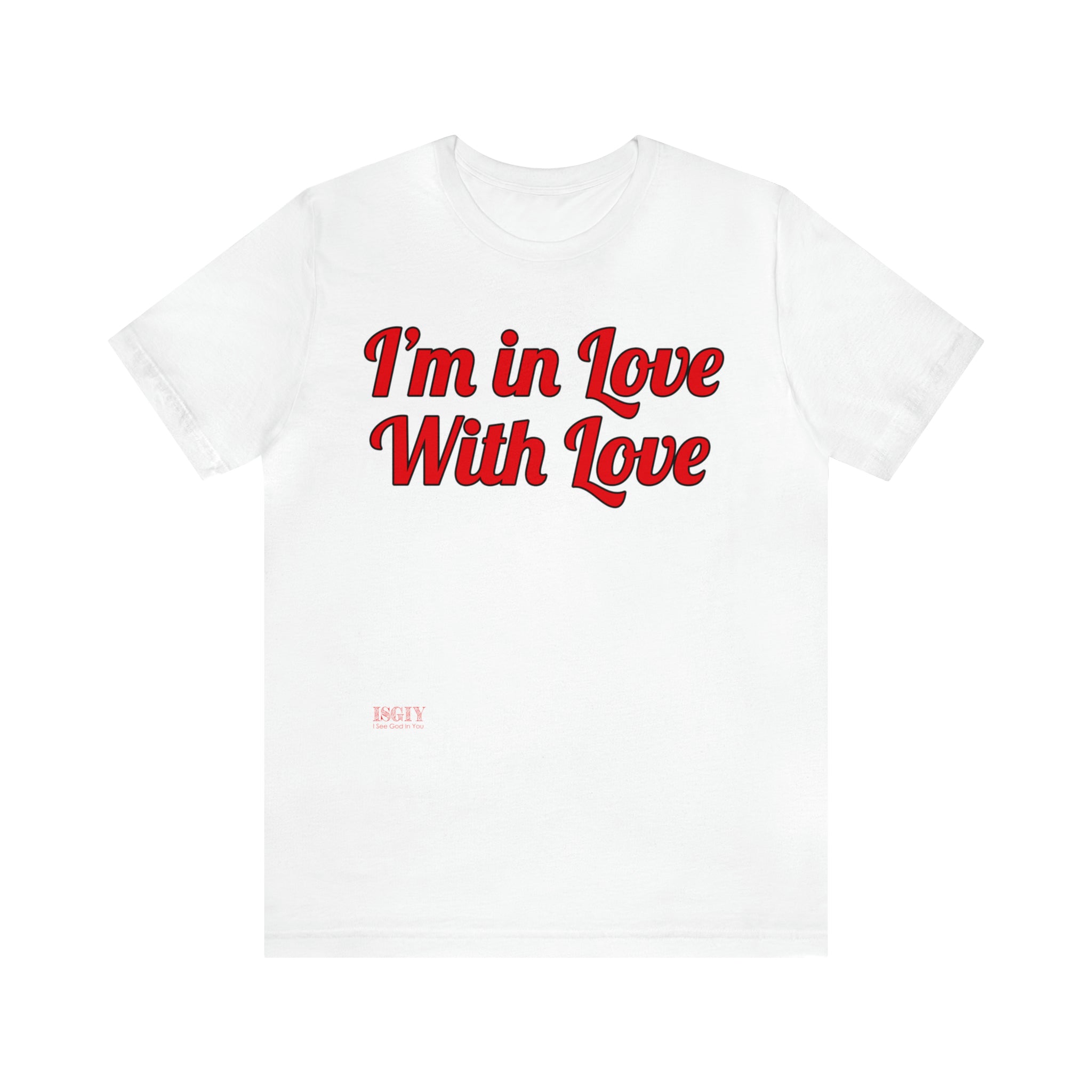 Unisex Jersey Short Sleeve Tee...I'm In Love With Love