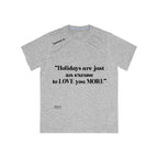 Men's Sports T-shirt Holidays Are Just An Excuse To Love You More