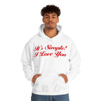 Unisex Heavy Blend Hooded Sweatshirt...Its Simple...I Love You...