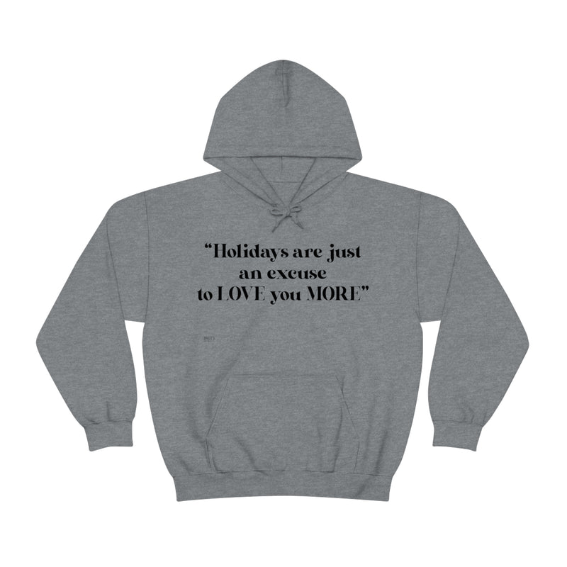 Unisex Heavy Blend Hooded Sweatshirt Holidays Are Just An Excuse To Love You More