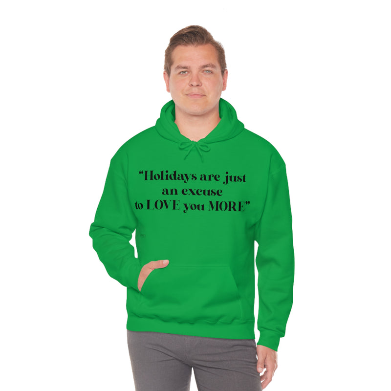 Unisex Heavy Blend Hooded Sweatshirt Holidays Are Just An Excuse To Love You More
