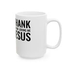 Ceramic Mug 'Thank You For Loving Me Jesus'