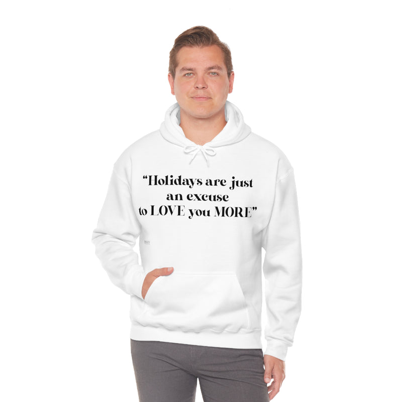 Unisex Heavy Blend Hooded Sweatshirt Holidays Are Just An Excuse To Love You More