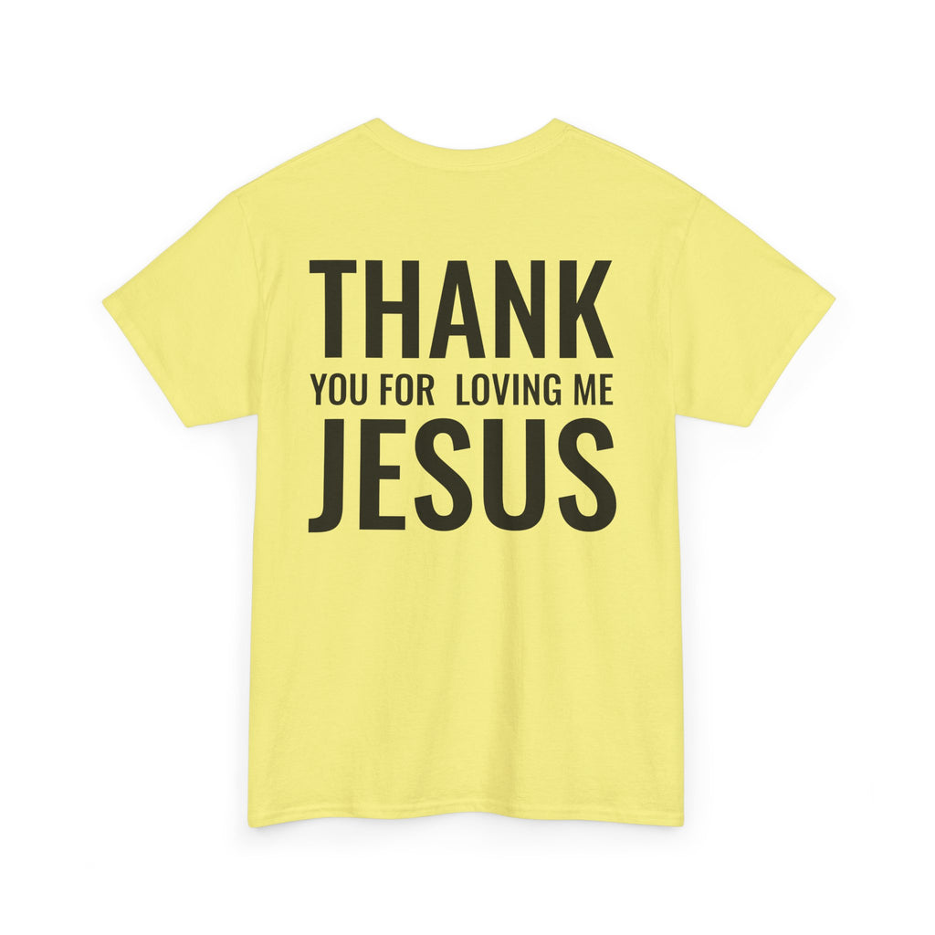 Christian Unisex Tee Thank You For Loving Jesus