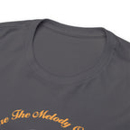 Copy of Unisex Heavy Cotton Tee...You Are The Melody Yel