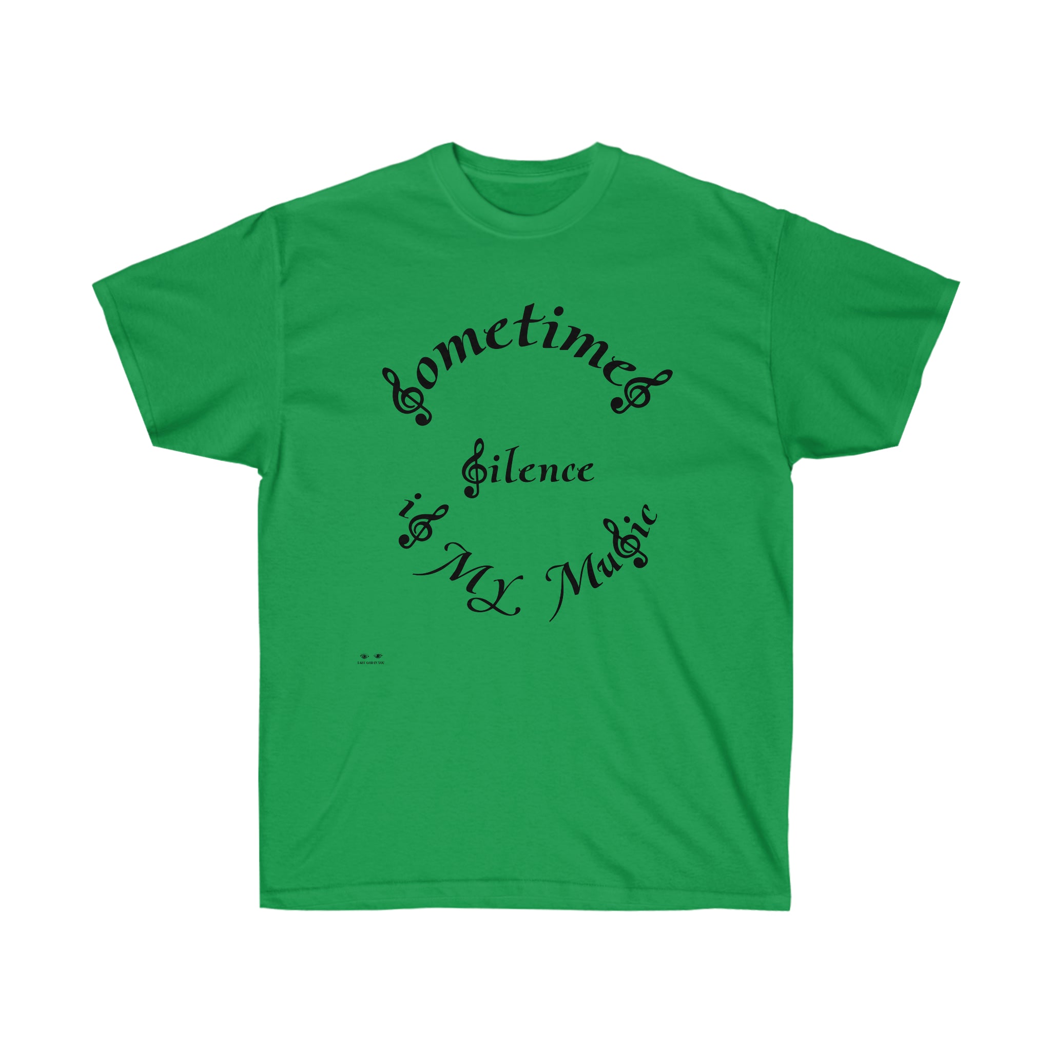 Unisex Ultra Cotton Tee...Sometimes Silence IS My Music