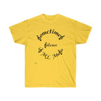 Unisex Ultra Cotton Tee...Sometimes Silence IS My Music