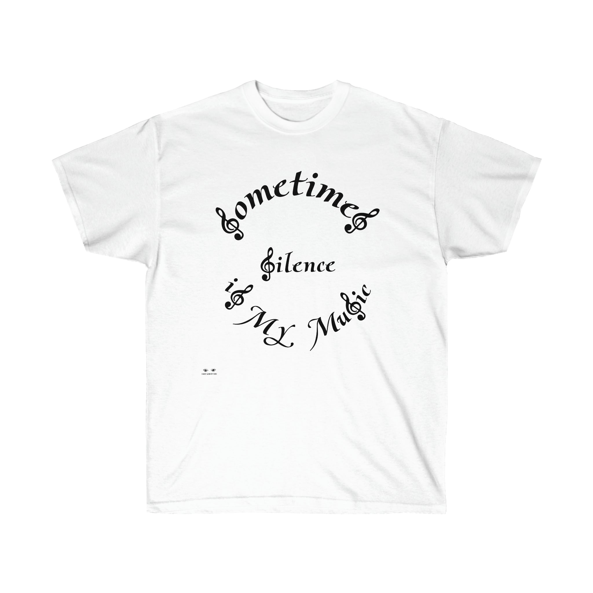 Unisex Ultra Cotton Tee...Sometimes Silence IS My Music
