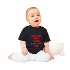 Baby T-Shirt Thank You For Loving Me