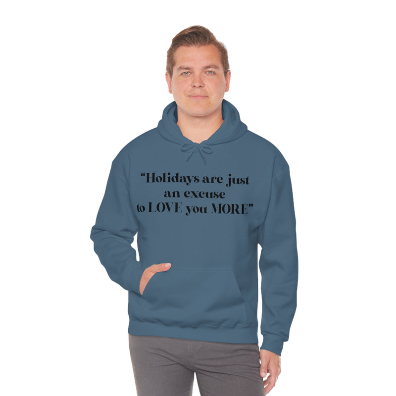 Unisex Heavy Blend Hooded Sweatshirt Holidays Are Just An Excuse To Love You More