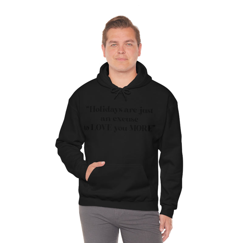 Unisex Heavy Blend Hooded Sweatshirt Holidays Are Just An Excuse To Love You More