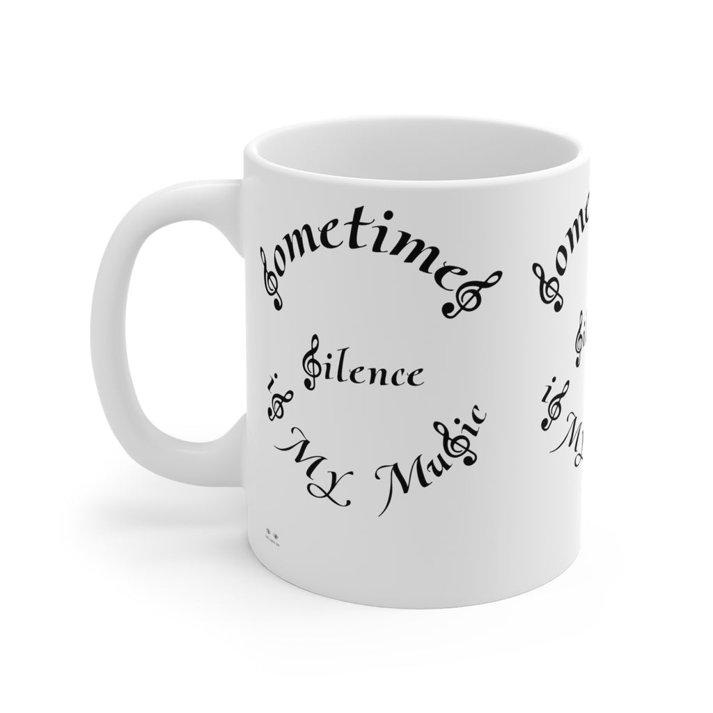 Ceramic Mugs (11oz15oz20oz)...Sometimes Silence Is My Music