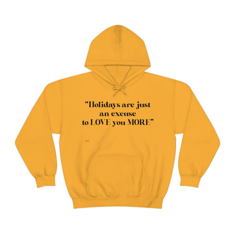 Unisex Heavy Blend Hooded Sweatshirt Holidays Are Just An Excuse To Love You More