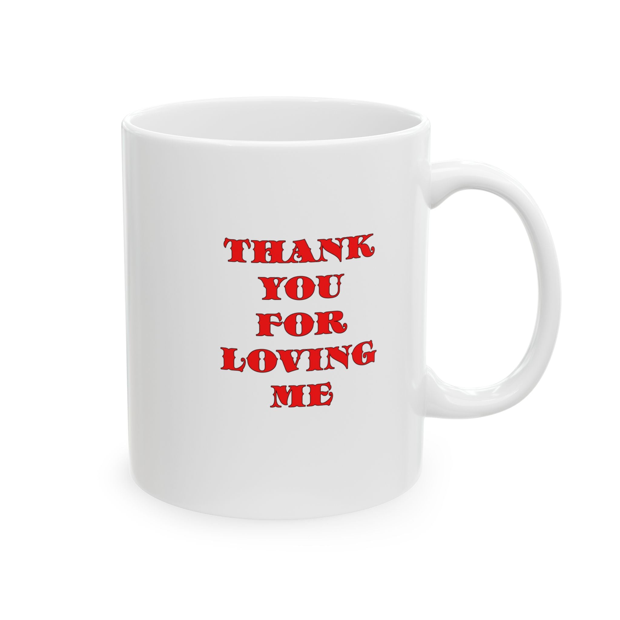 11oz Ceramic Mug Thank You For Loving Me