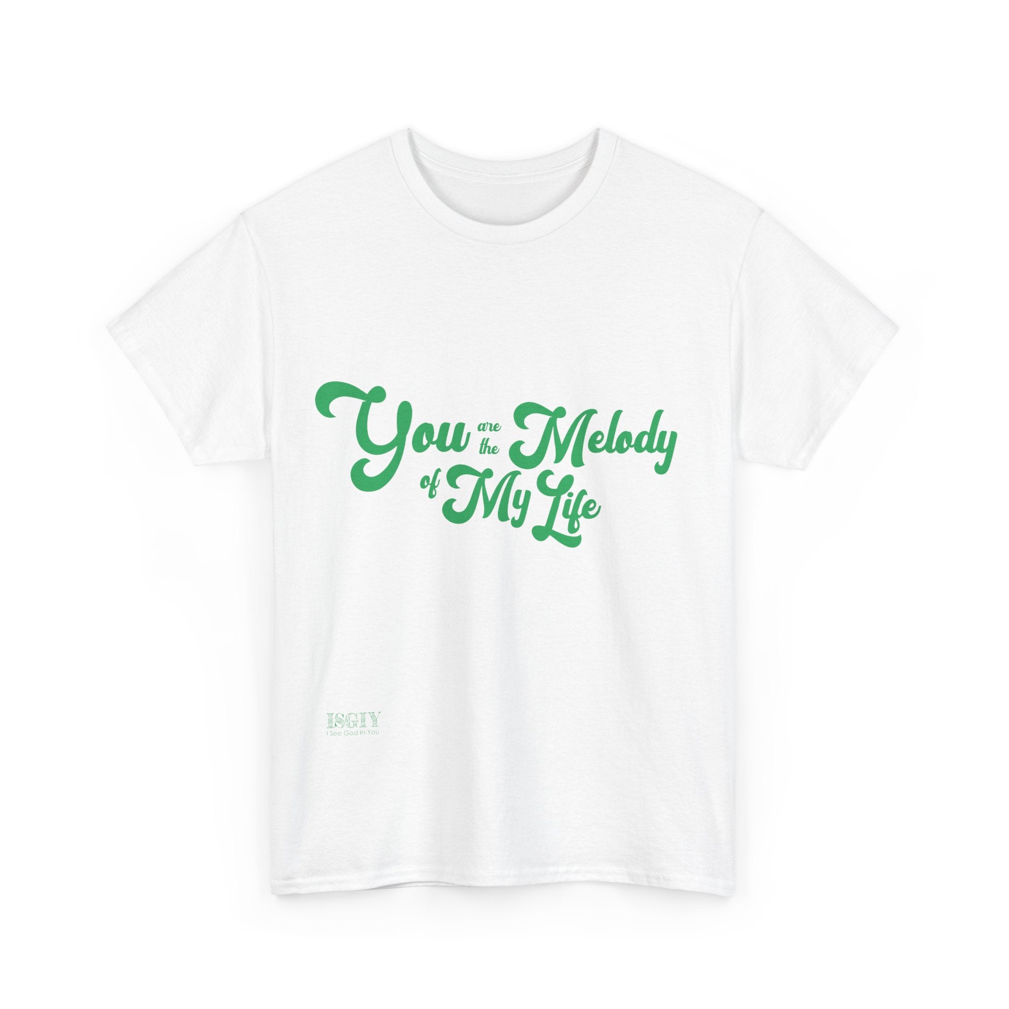 Unisex Heavy Cotton Tee. You Are The Melody Of My Life