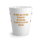 Latte MugThank You For Loving Me