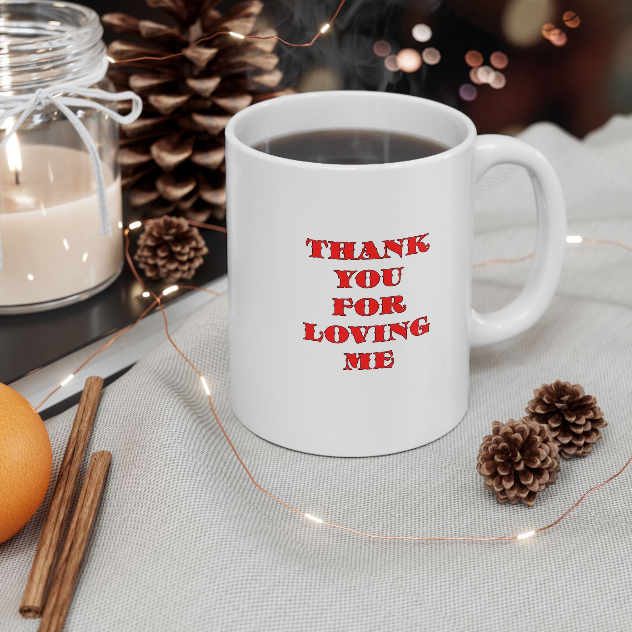11oz Ceramic Mug Thank You For Loving Me