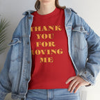 Unisex Heavy Cotton Tee...Thank You For Loving Me...Yel