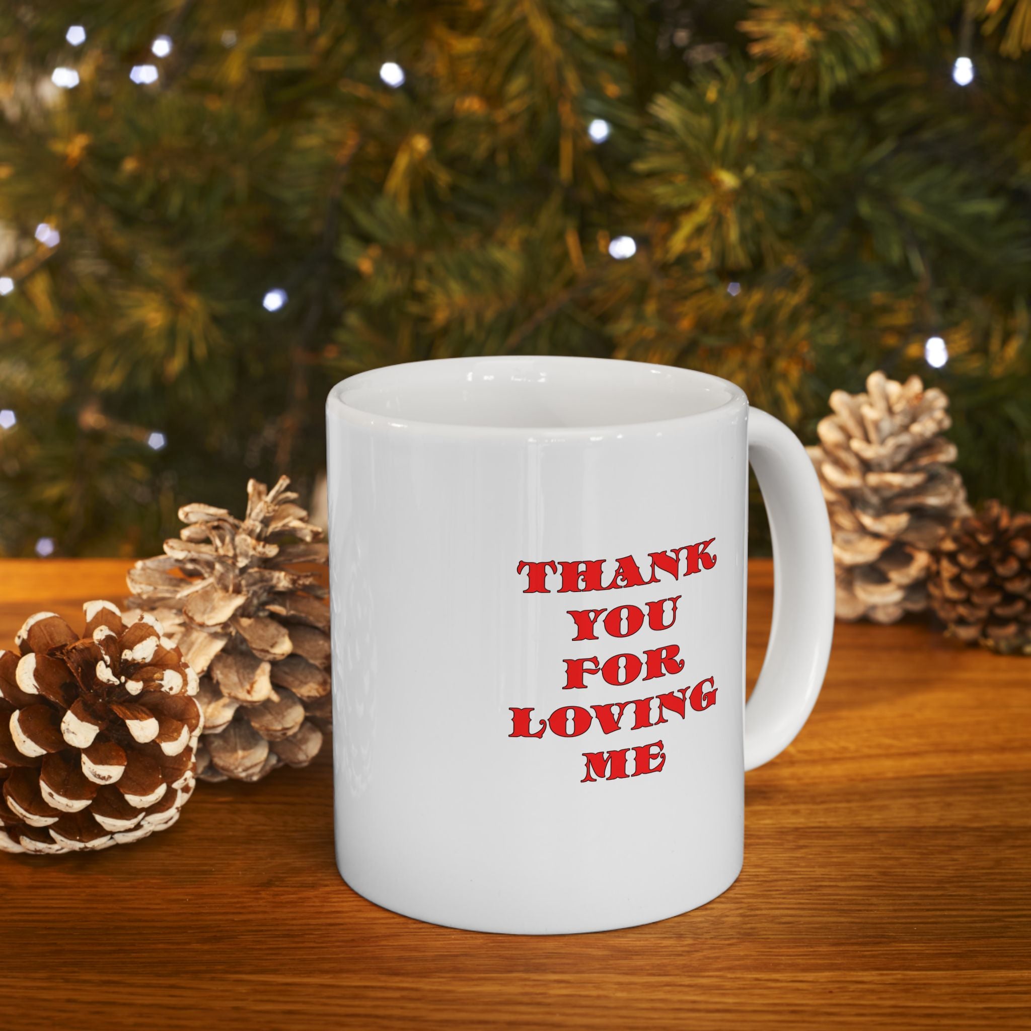 11oz Ceramic Mug Thank You For Loving Me