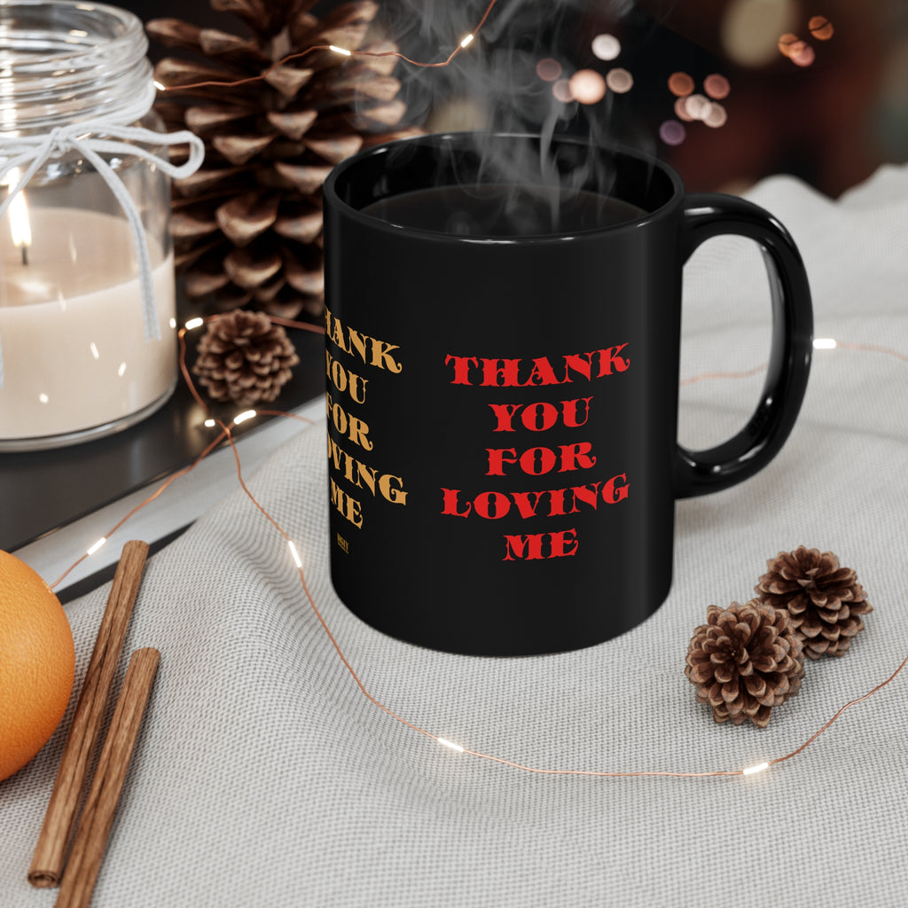11oz Black MugThank You For Loving Me