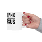Ceramic Mug 'Thank You For Loving Me Jesus'