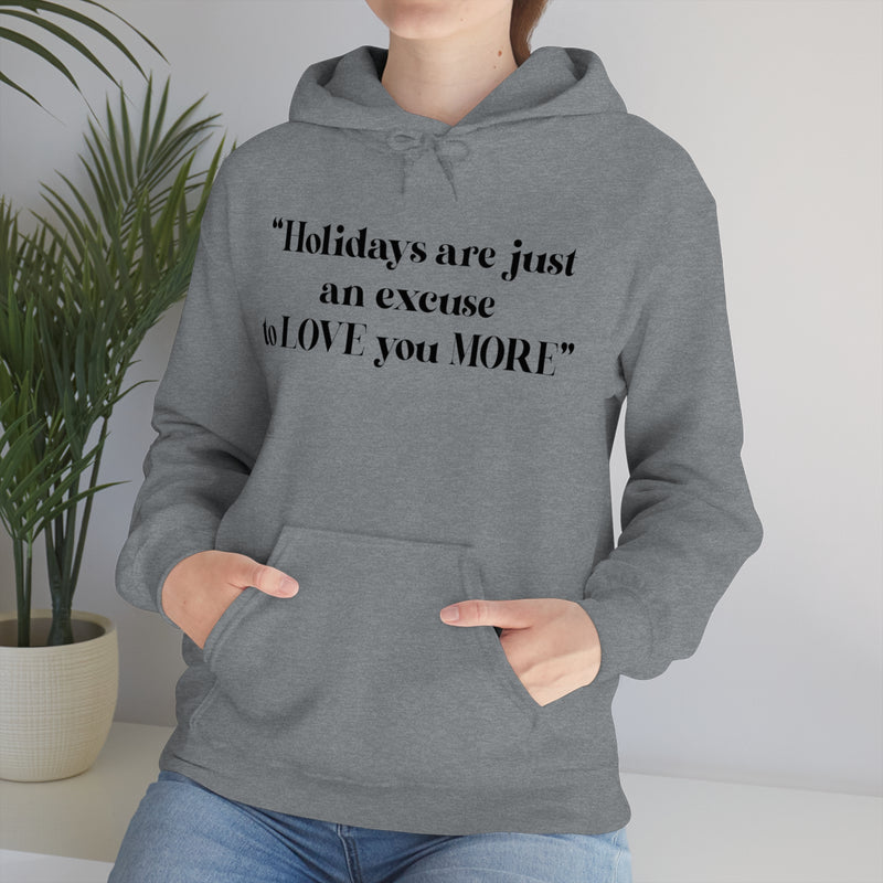 Unisex Heavy Blend Hooded Sweatshirt Holidays Are Just An Excuse To Love You More