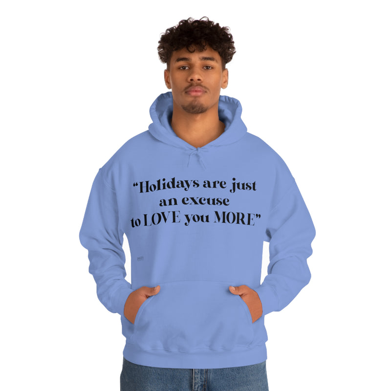 Unisex Heavy Blend Hooded Sweatshirt Holidays Are Just An Excuse To Love You More