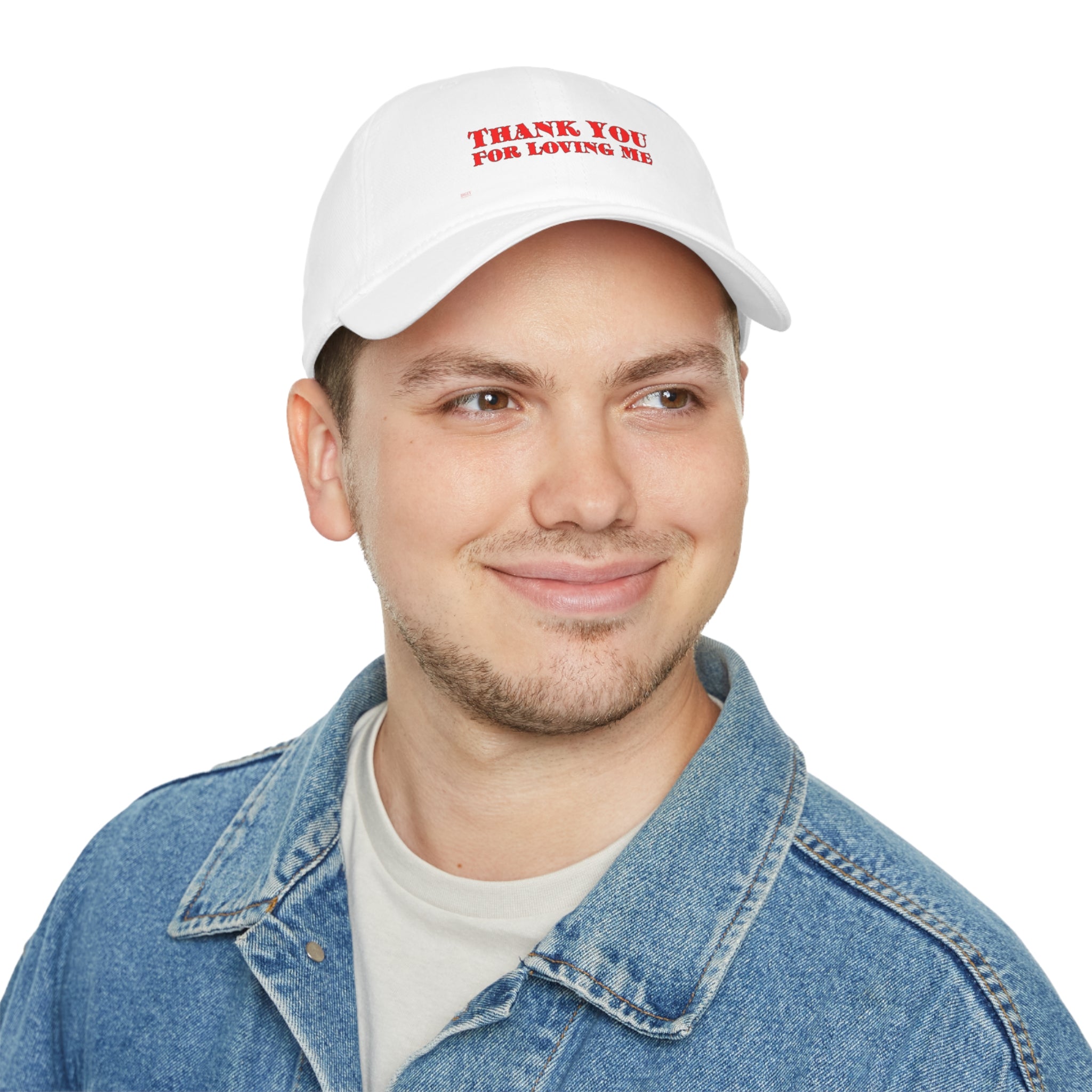 Low Profile Baseball Cap. Thank You For Loving Me