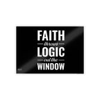 Gloss Poster — "Faith Throws Logic Out the Window" Inspirational Wall Art