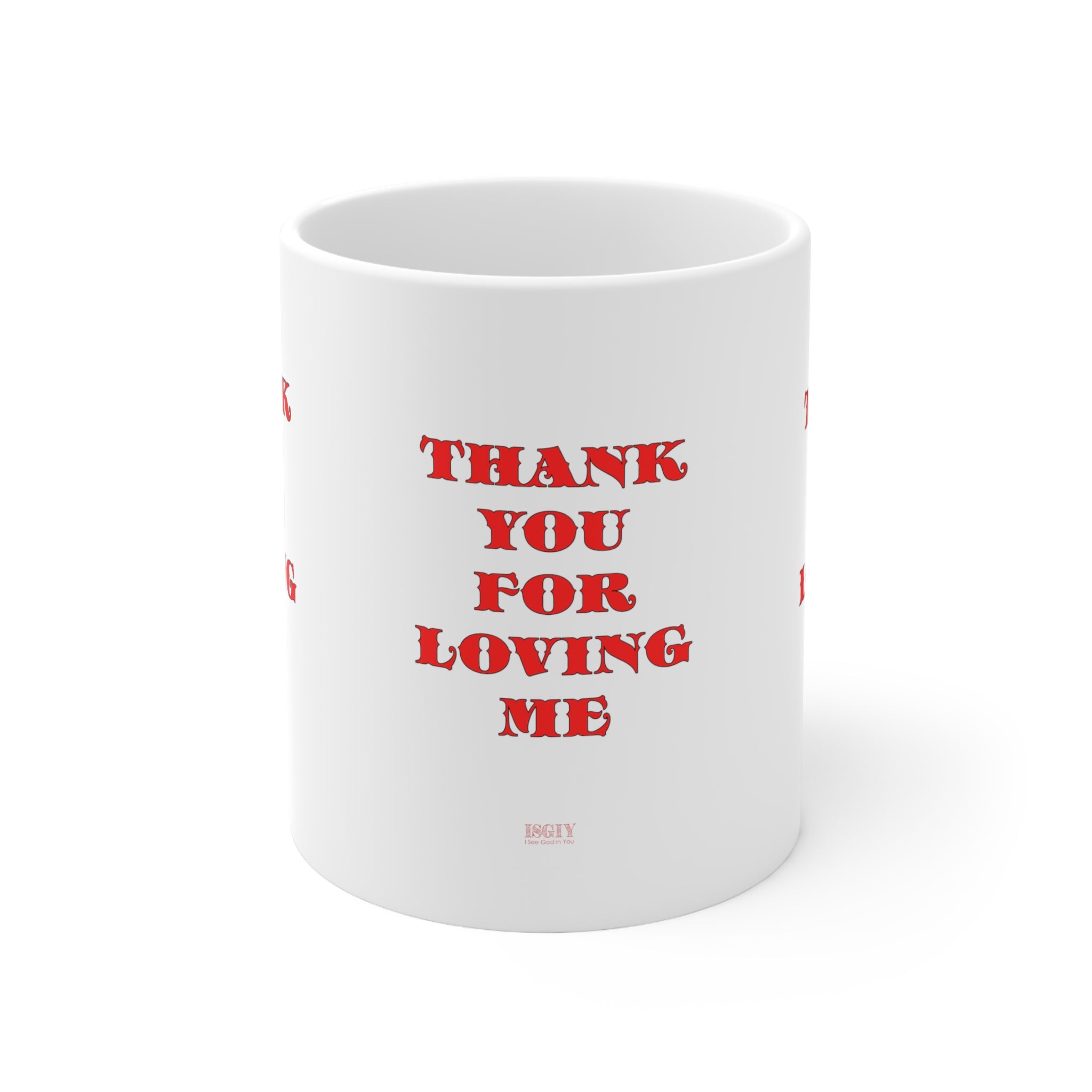 Ceramic Mug  11ozThank You For Loving Me