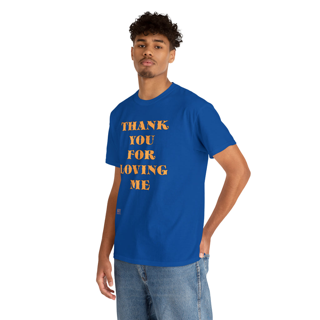 Unisex Heavy Cotton Tee...Thank You For Loving Me...Yel