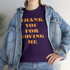 Unisex Heavy Cotton Tee...Thank You For Loving Me...Yel