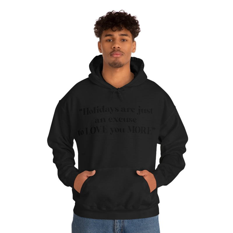 Unisex Heavy Blend Hooded Sweatshirt Holidays Are Just An Excuse To Love You More