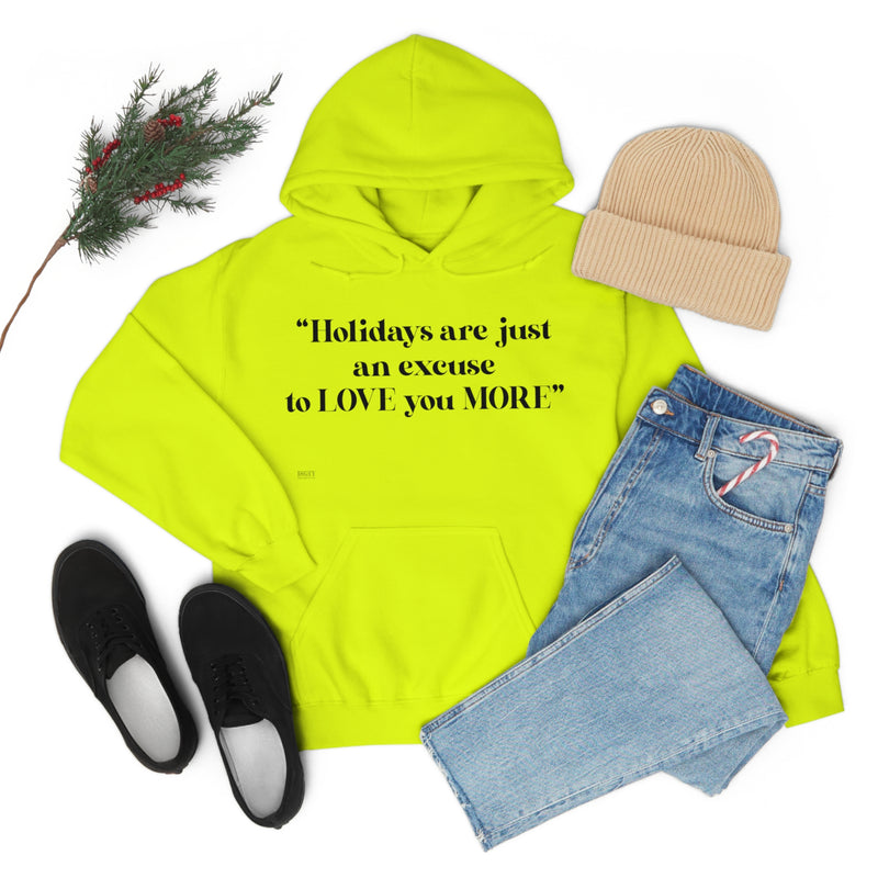 Unisex Heavy Blend Hooded Sweatshirt Holidays Are Just An Excuse To Love You More