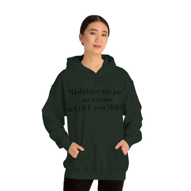 Unisex Heavy Blend Hooded Sweatshirt Holidays Are Just An Excuse To Love You More
