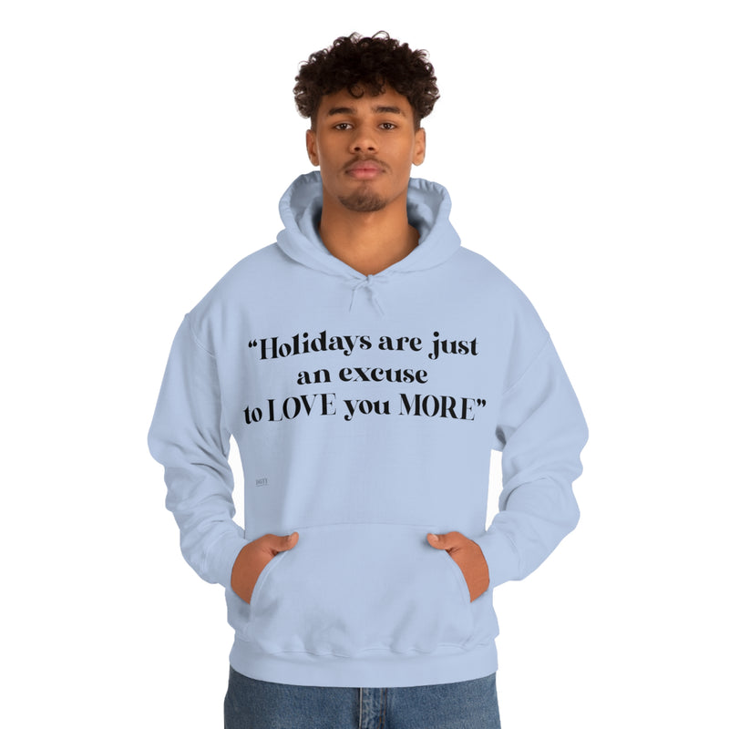 Unisex Heavy Blend Hooded Sweatshirt Holidays Are Just An Excuse To Love You More