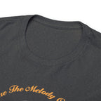 Copy of Unisex Heavy Cotton Tee...You Are The Melody Yel