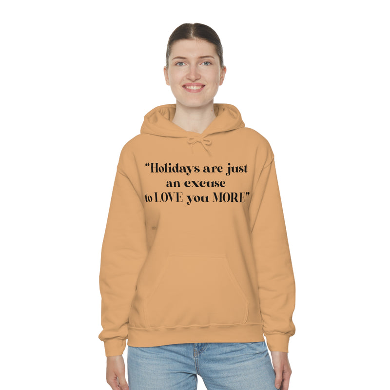 Unisex Heavy Blend Hooded Sweatshirt Holidays Are Just An Excuse To Love You More