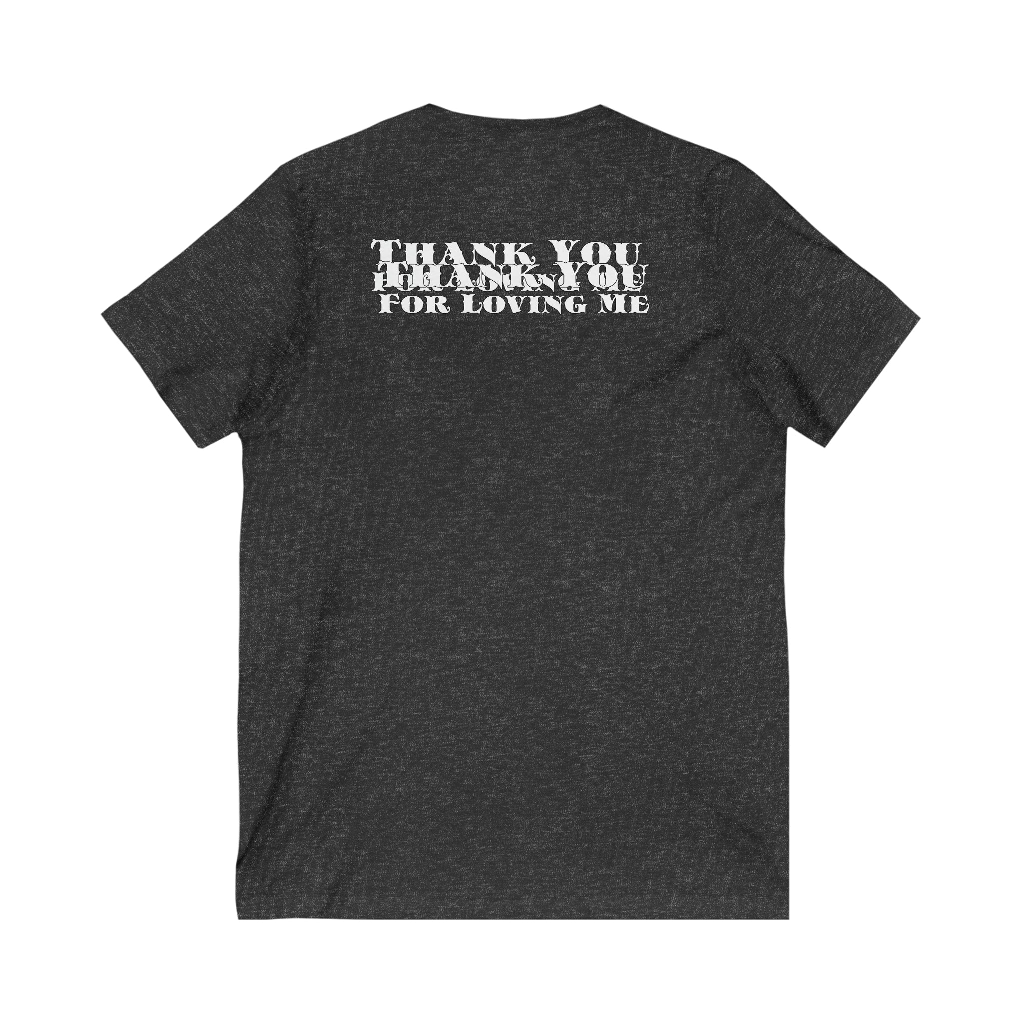 Unisex Jersey Short Sleeve V-Neck Tee...Thank You For Loving Me...Whi