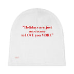 Baby Beanie...Holidays Are Just An Excuse To Love You More
